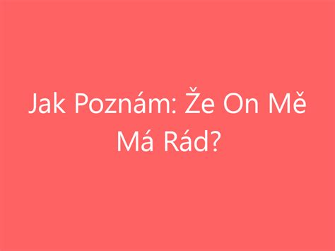 Jak poznám, že mě miluje: 11 testovacích otázek